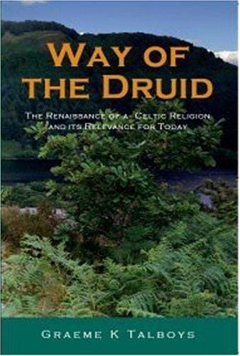 Way of the Druid: Renaissance of a Celtic Religion and its Relevance