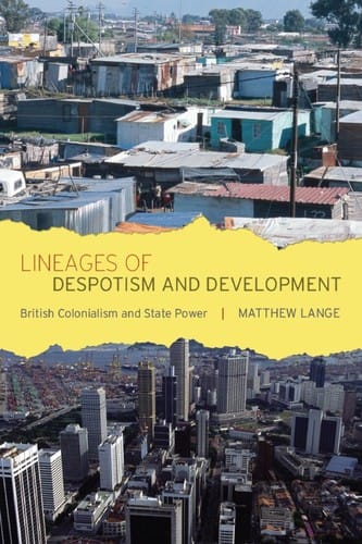 Lineages of despotism and development: British colonialism and state power