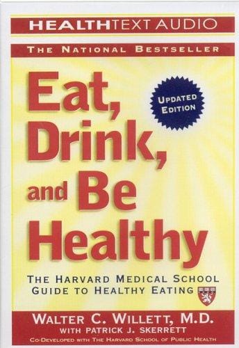 Eat, Drink, and Be Healthy: The Harvard Medical School Guide to Healthy Eating