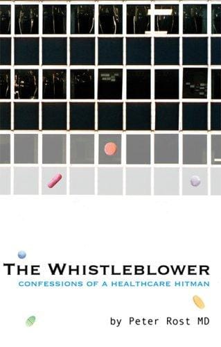 The Whistleblower: Confessions of a Healthcare Hitman