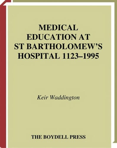 MEDICAL EDUCATION AT ST BARTHOLOMEW'S HOSPITAL, 1123-1995.