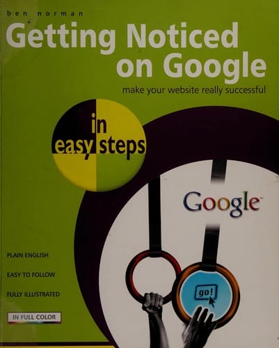 Getting noticed on Google: [make your website really successful]