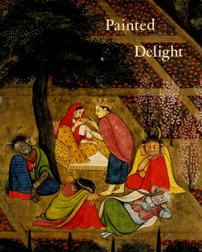 Painted delight: Indian paintings from Philadelphia collections : Philadelphia Museum of Art, January 26 to April 20, 1986