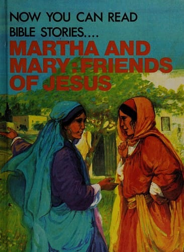 Martha and Mary--friends of Jesus