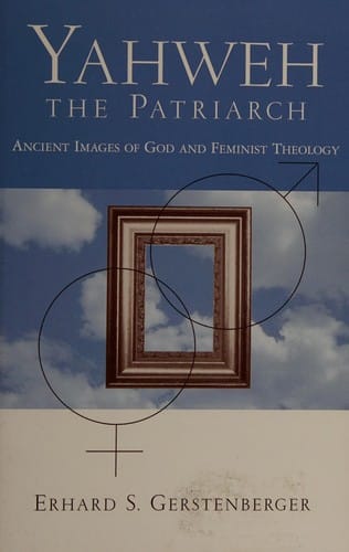 Yahweh--the patriarch: ancient images of God and feminist theology