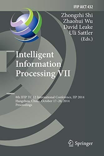 Intelligent Information Processing VII: 8th IFIP TC 12 International Conference, IIP 2014, Hangzhou, China, October 17-20, 2014, Proceedings