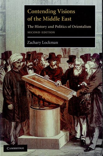 Contending visions of the Middle East: the history and politics of Orientalism