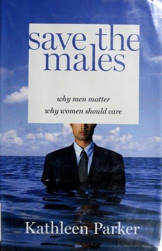 Save the males: why men matter why women should care