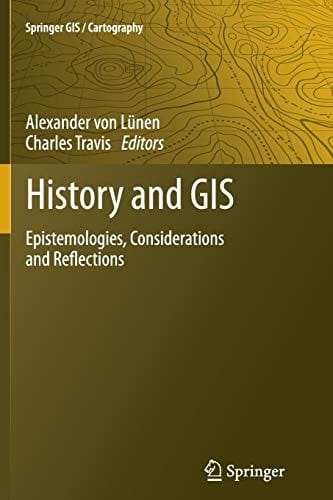History and GIS: Epistemologies, Considerations and Reflections