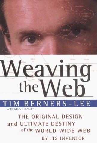 Weaving the Web: the original design and ultimate destiny of the World Wide Web by its inventor