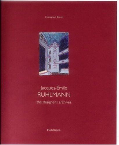 Jacques-Emile Ruhlmann: The Designer's Archives