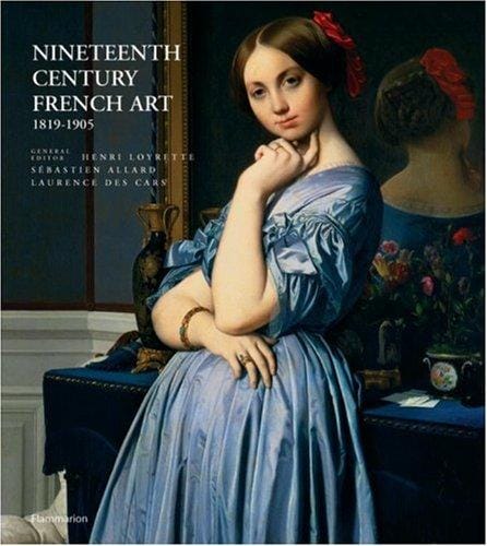 Nineteenth Century French Art: From Romanticism to Impressionism, Post-Impressionism, and Art Nouveau