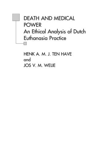 DEATH AND MEDICAL POWER: AN ETHICAL ANALYSIS OF DUTCH EUTHANASIA PRACTICE.