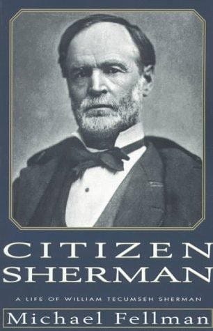 Citizen Sherman: A Life of William Tecumseh Sherman