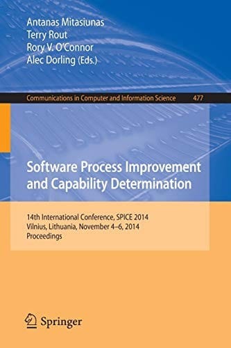 Software Process Improvement and Capability Determination: 14th International Conference, SPICE 2014, Vilnius, Lithuania, November 4-6, 2014. ... in Computer and Information Science)
