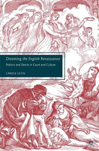 Dreaming the English Renaissance: politics and desire in court and culture