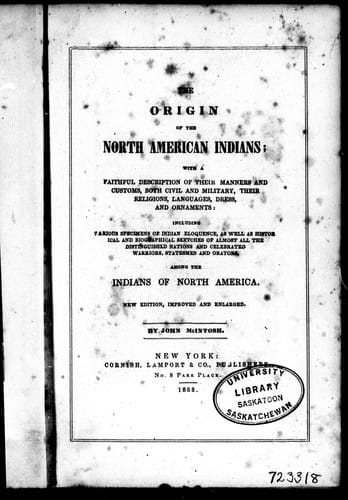The origin of the North American Indians: with a faithful description of their manners and customs, both civil and military, their religions, languages, dress, and ornaments : including various specimens of Indian eloquence, as well as historical and biographical sketches of almost all the distinguished nations and celebrated warriors, statesmen and orators among the Indians of North America