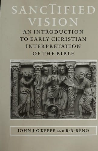 Sanctified vision: an introduction to early Christian interpretation of the Bible
