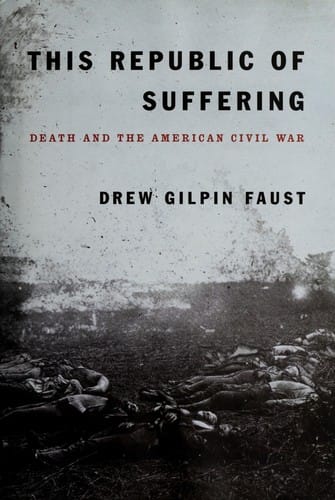 This republic of suffering: death and the American Civil War