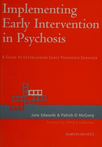 Implementing early intervention in psychosis: a guide to establishing early psychosis services