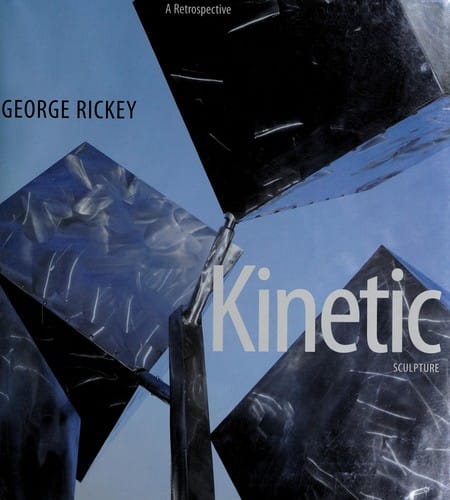 George Rickey, kinetic sculpture: a retrospective