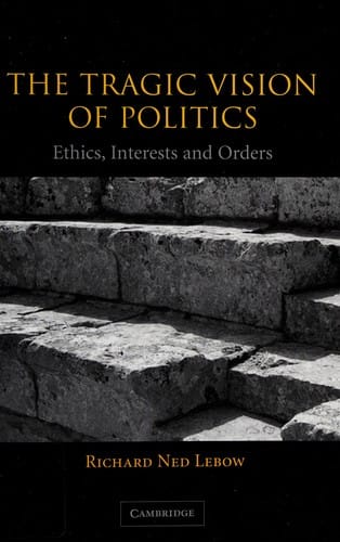 TRAGIC VISION OF POLITICS: ETHICS, INTERESTS AND ORDERS.
