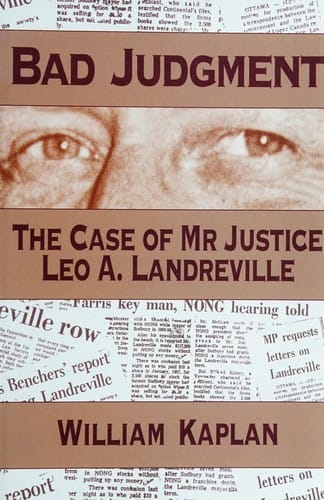 Bad judgment: the case of Mr. Justice Leo A. Landreville