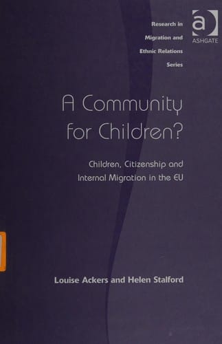 COMMUNITY FOR CHILDREN? CHILDREN, CITIZENSHIP AND INTERNAL MIGRATION IN THE EU.