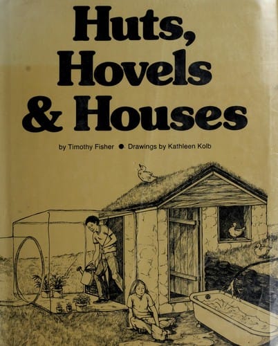 Huts, hovels, & houses