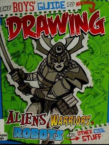 The boy's guide to drawing aliens, warriors, robots and other cool stuff