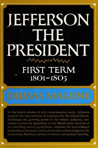 Jefferson the President, First Term, 1801- 1805: Jefferson and His Time, Volume 4