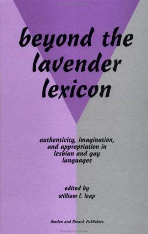 Beyond the Lavender Lexicon: Authenticity, Imagination, and Appropriation in Lesbian and Gay Languages