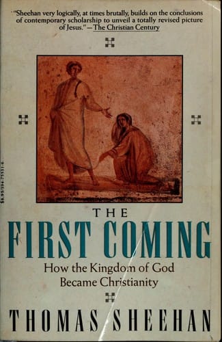 The First Coming: How the Kingdom of God Became Christianity