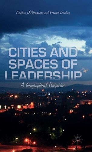 Cities and Spaces of Leadership: A Geographical Perspective
