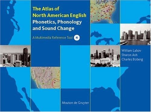 Atlas of North American English: Phonetics, Phonology and Sound Change