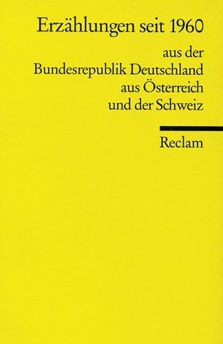Erzählungen seit 1960 aus der Bundesrepublik Deutschland, aus Österreich und der Schweiz.