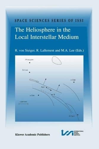 The Heliosphere in the Local Interstellar Medium: Proceedings of the First ISSI Workshop 6-10 November 1995, Bern, Switzerland