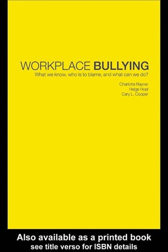 Workplace bullying: what we know, who is to blame, and what can we do?
