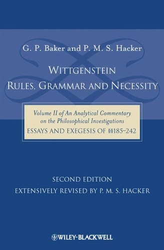 Wittgenstein-- rules, grammar, and necessity: essays and exegesis of 185-242