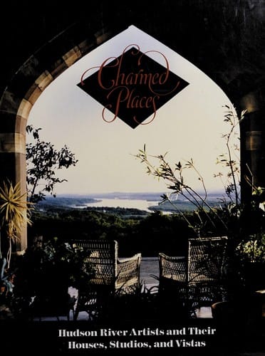 Charmed places: Hudson River artists and their houses, studios, and vistas