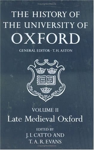 The History of the University of Oxford: v.2: The Late Medieval Oxford (The history of the University of Oxford)