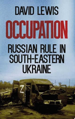Occupation: Russian Rule in South-Eastern Ukraine