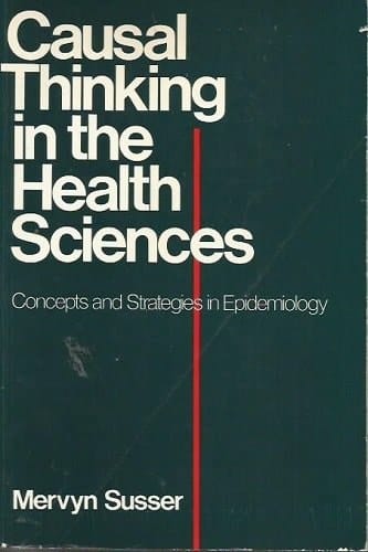Causal Thinking in the Health Sciences: Concepts and Strategies in Epidemiology