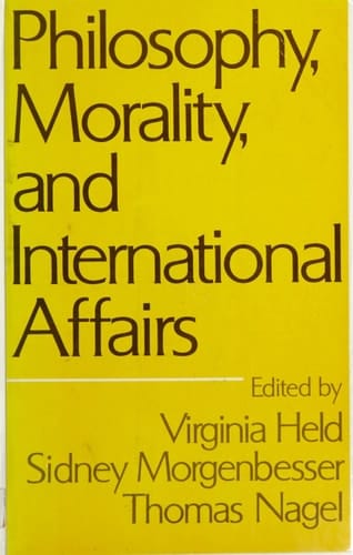 Philosophy, morality, and international affairs;: Essays edited for the Society for Philosophy and Public Affairs