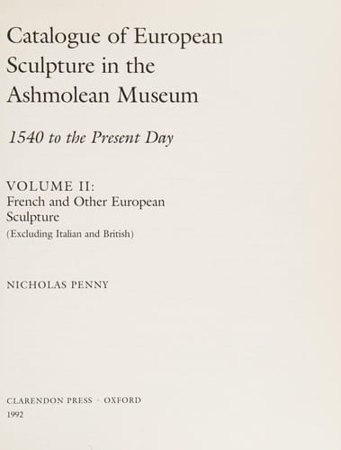 Catalogue of European Sculpture in the Ashmolean Museum: 1540 to the Present Day Volume II: French and Other European Sculpture (Excluding Italian and British)