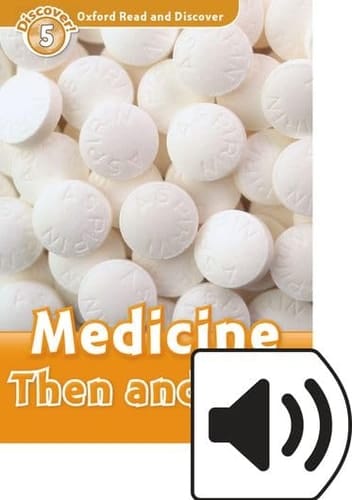 Oxford Read and Discover 5. Medicine Then and Now MP3 Pack