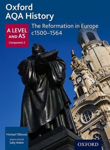 Oxford AQA History for A Level: The Reformation in Europe c1500-1564