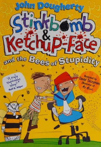 Stinkbomb and Ketchup-Face and the Bees of Stupidity