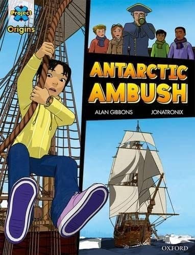 Project X Origins Graphic Texts: Dark Red+ Book Band, Oxford Level 19: Antarctic Ambush (Project X Origins Graphic Texts)