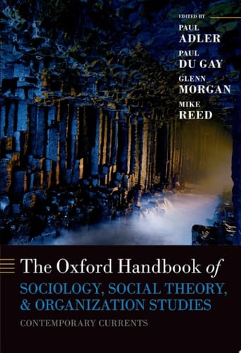 The Oxford Handbook of Sociology, Social Theory, and Organization Studies: Contemporary Currents (Oxford Handbooks)